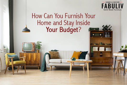 How Can You Furnish Your Home and Stay Inside Your Budget?