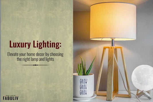 Luxury Lighting: Elevate Your Home Decor by Choosing the Right Lamp and Lights
