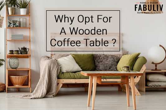Why opt for a wooden coffee table?