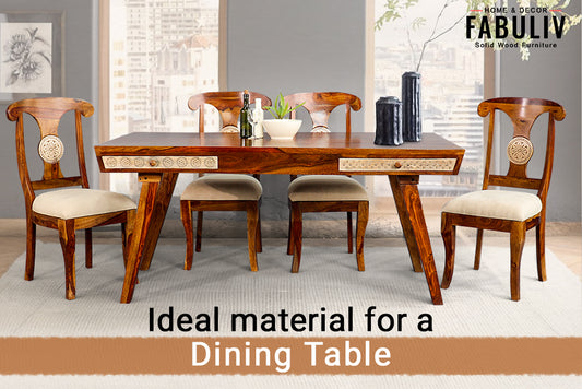 Ideal material for a Dining table