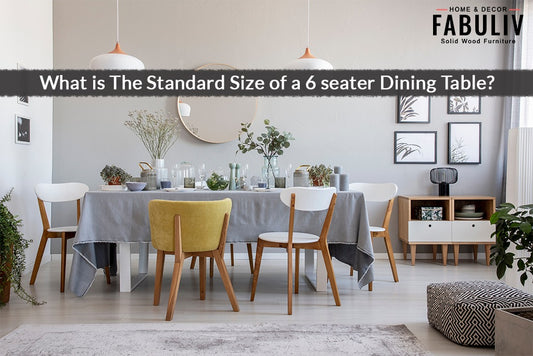 What is The Standard Size of a 6 seater Dining Table?